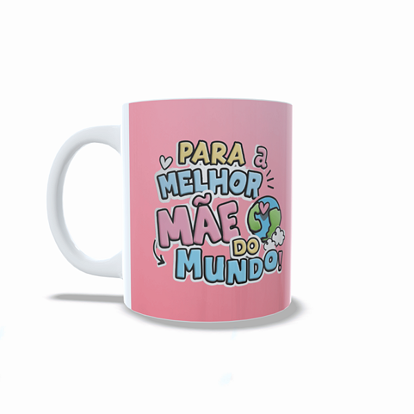 Caneca Melhor mãe do Mundo