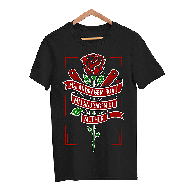 Camisa Malandragem Boa é Malandragem de Mulher