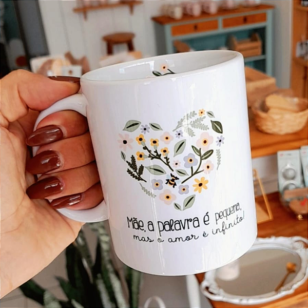 CANECA DE LOUÇA MÃE A PALAVRA É PEQUENA MAS O AMOR É INFINITO PERSONALIZADO