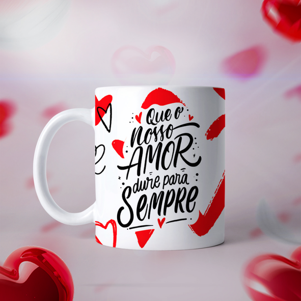 CANECA DE LOUÇA QUE O NOSSO AMOR DURE PRA SEMPRE PERSONALIZADO