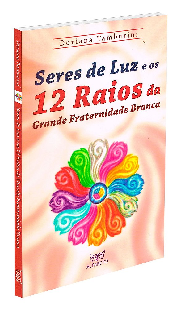 Seres de Luz e os 12 raios da Grande Fraternidade Branca