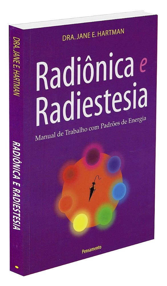 Radiônica e Radiestesia: Manual de Trabalho com Padrões de Energia