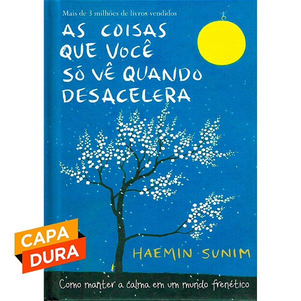 As Coisas Que Você Só Vê Quando Desacelera - capa dura