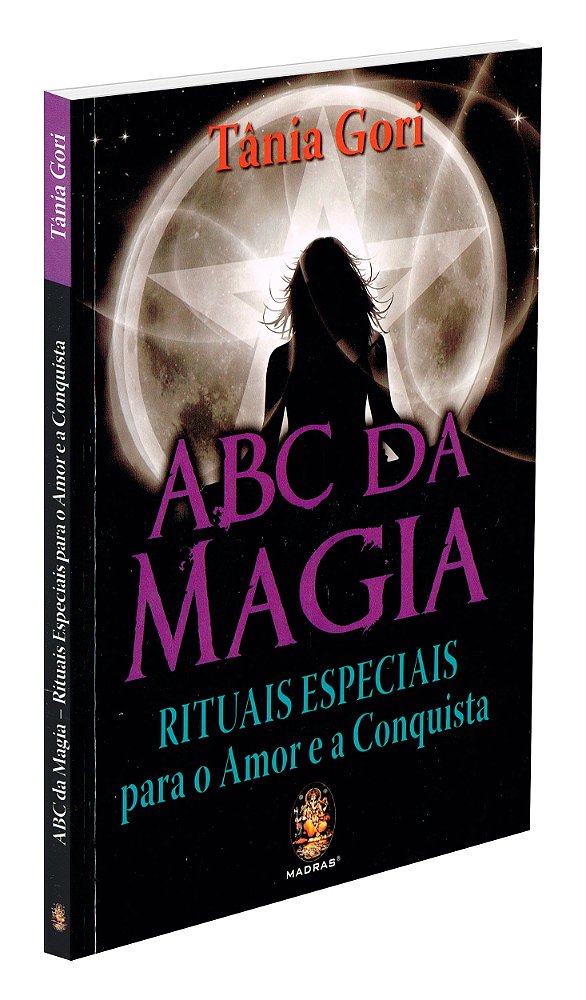ABC da Magia - Rituais Especiais para o Amor e a Conquista