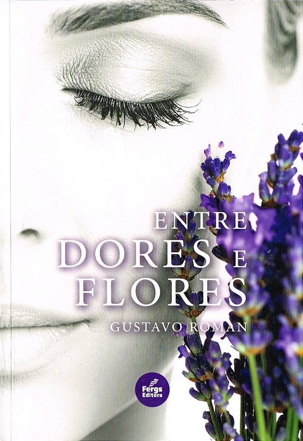 Entre Dores e Flores