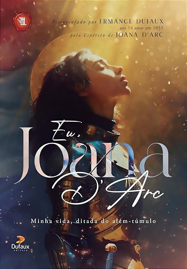 Eu, Joana D'arc - Minha vida, ditada do além-túmulo