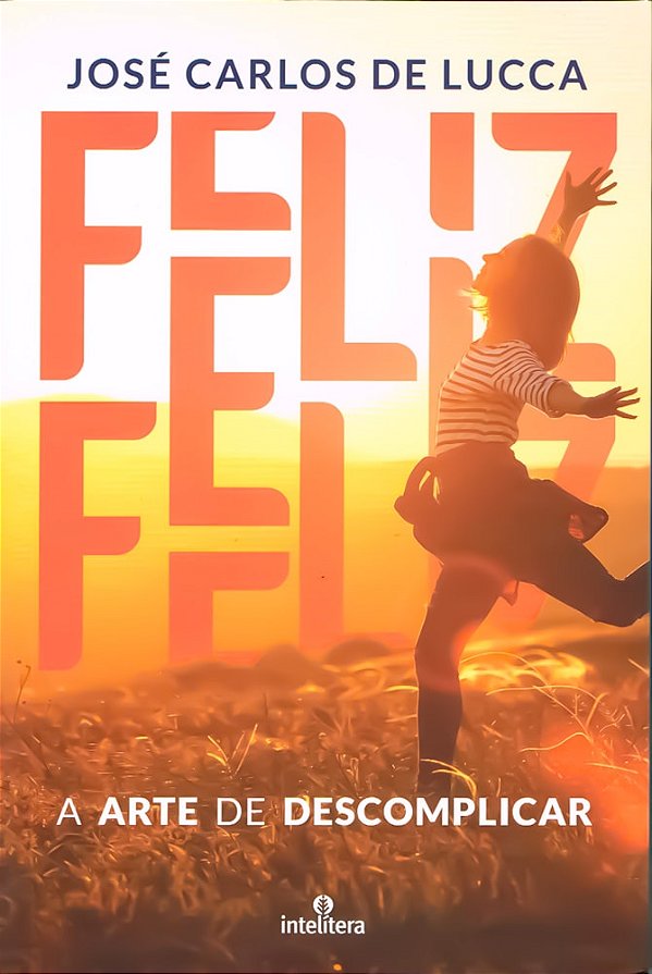 Feliz - A Arte de Descomplicar