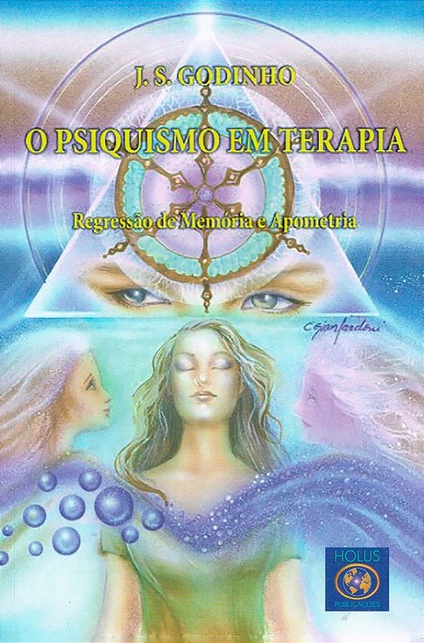 O Psiquismo em Terapia - Regressão de Memória e Apometria