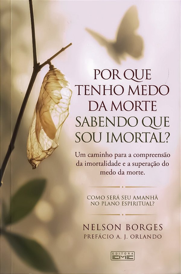 Por que Tenho Medo da Morte Sabendo que Sou Imortal?