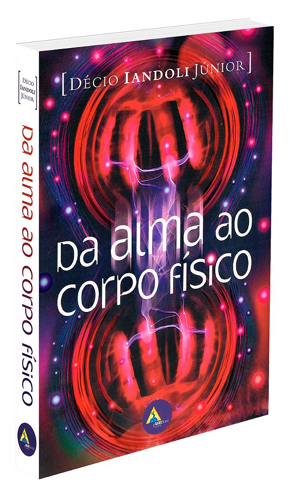 Da Alma ao Corpo Físico