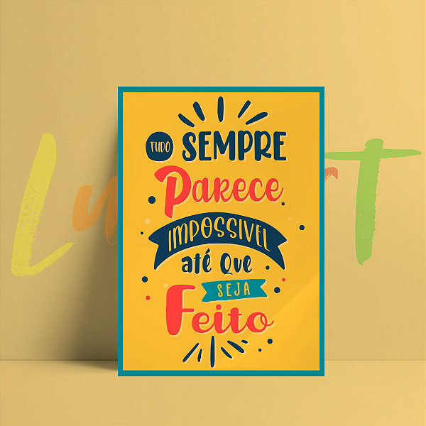 Placa Decorativa Tamanho A4 Com Frase - Tudo Sempre Parece Impossível, Até que Seja Feito