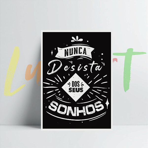 Placa Decorativa Tamanho A4 Com Frase - Nunca Desista dos Seus Sonhos