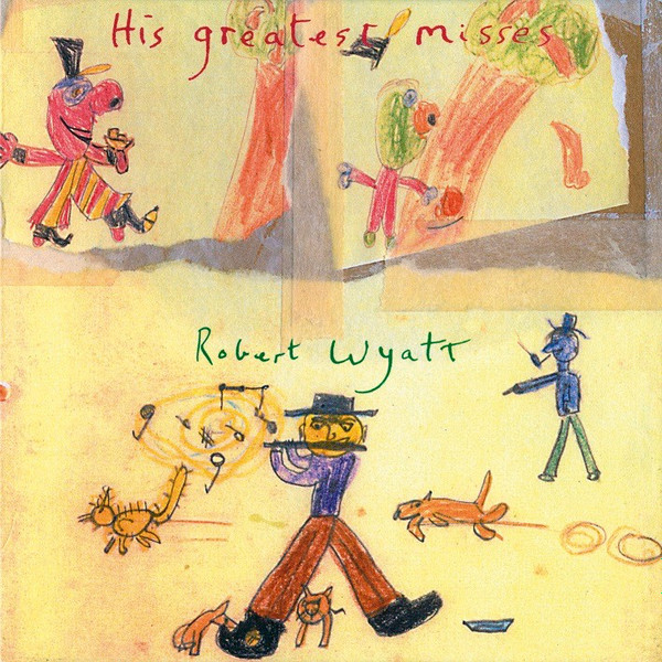 LP Robert Wyatt – His Greatest Misses