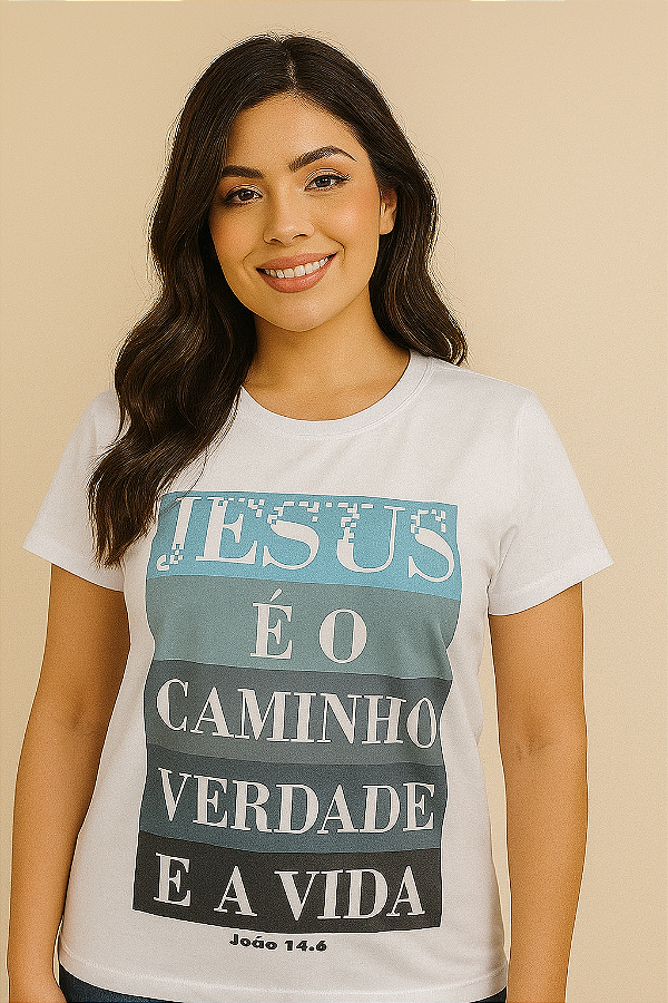 Camisa Jesus é o Caminho a Verdade e a Vida Feminina