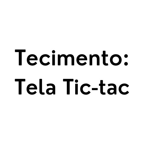 Tecimento no Tic Tac personalizado no seu tamanho (cada tela)