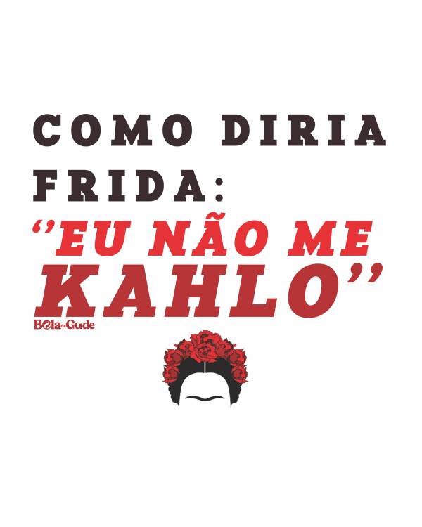 Não Me Kahlo
