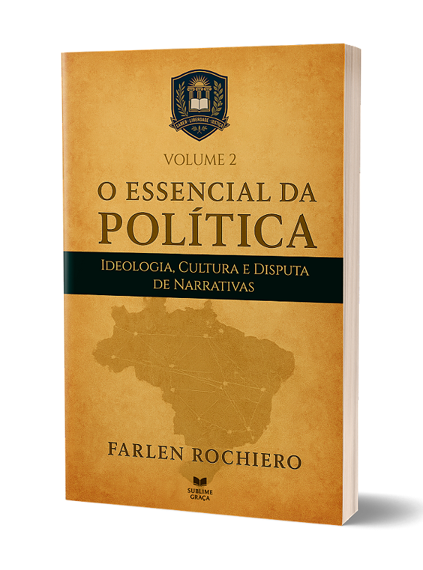 O ESSENCIAL DA POLÍTICA - Ideologia, Cultura e Disputa de Narrativas: VOLUME 2