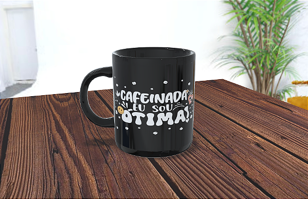 Caneca Full Black - Cafeinada Eu Sou Ótima!