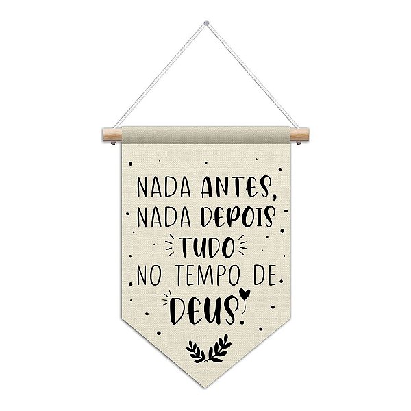 Flâmula decorativa NADA ANTES, NADA DEPOIS. TUDO NO TEMPO DE DEUS!