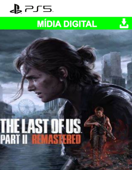 The Last of Us Parte II Remastered - Mídia Digital - PS5