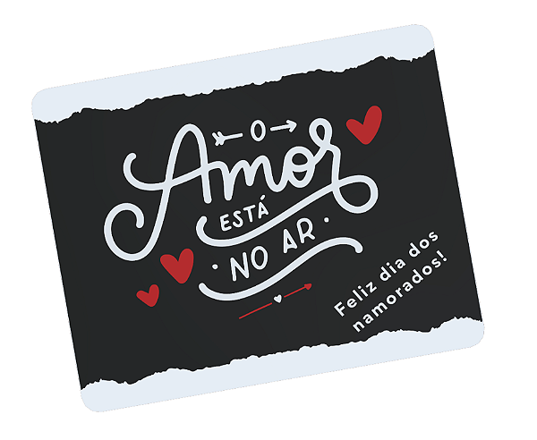 Mousepad O Amor está no Ar
