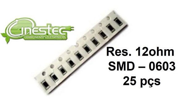 RESISTOR SMD 12ohm - 0603 - 5% - TIRA COM 25 PECAS