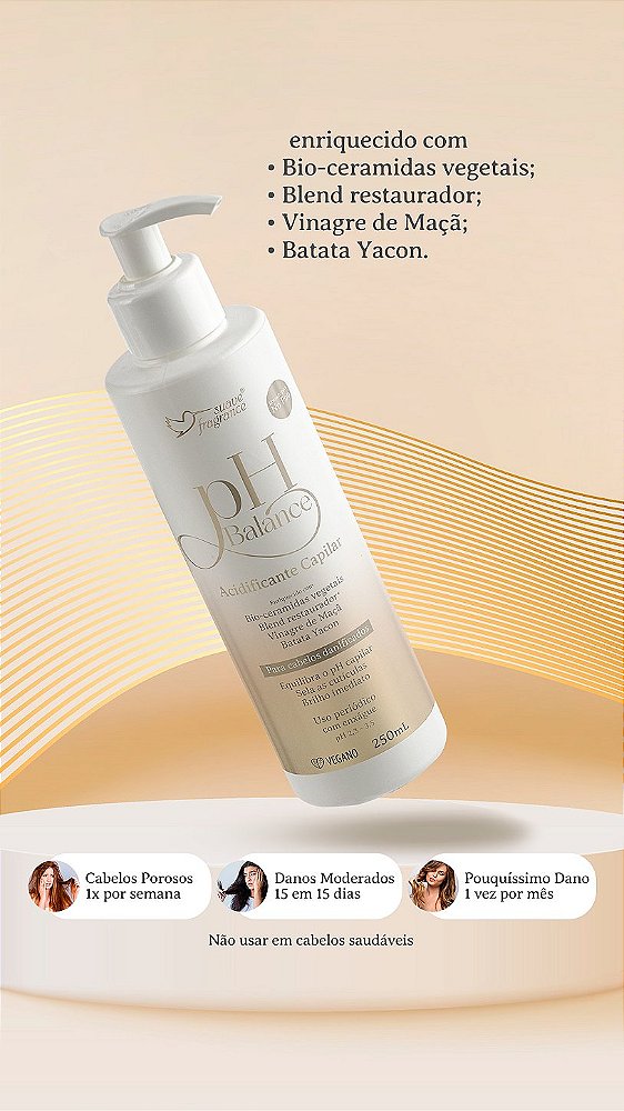 Acidificante Capilar pH Balance 250ml Suave Fragrance – Bio-Ceramidas Vegetais, Vinagre de Maçã e Blend Restaurador para Cabelos Quimicamente Danificados
