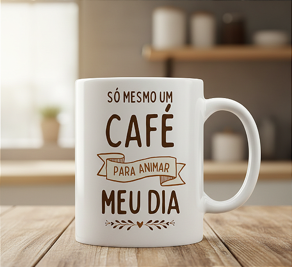 Caneca personalizada SÓ MESMO UM CAFÉ ....