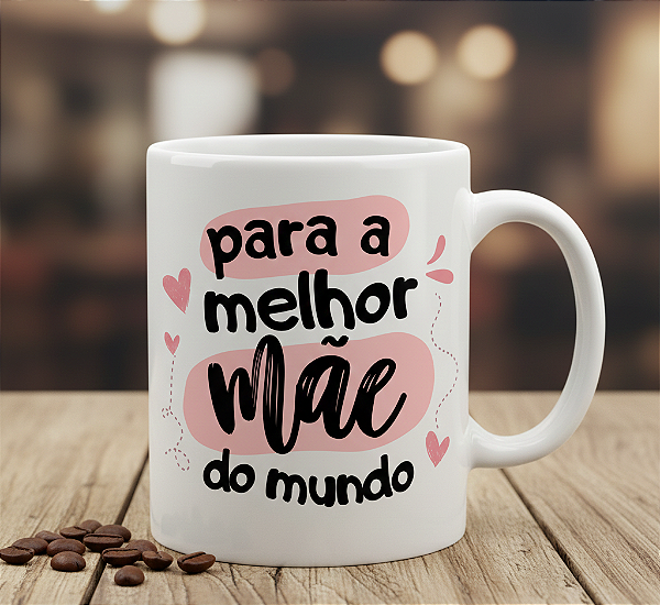 Caneca Porcelana – Edição Especial "Melhor Mãe do Mundo"