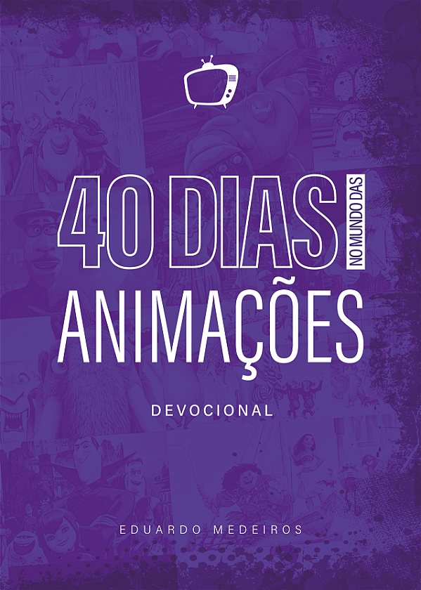 40 Dias no Mundo das Animações - Devocional