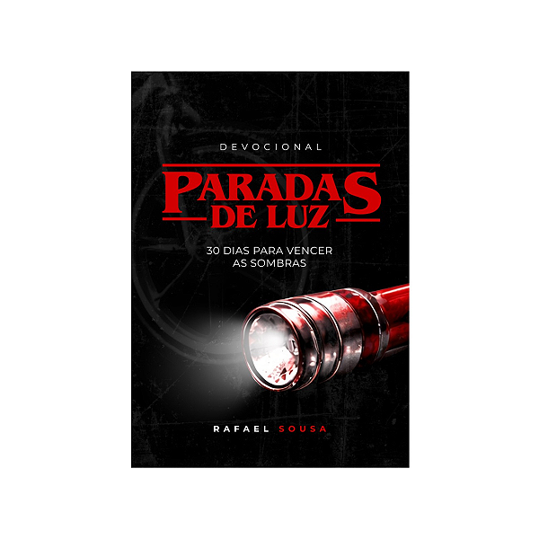 Paradas de Luz - 30 Dias para Vencer as Sombras - Devocional