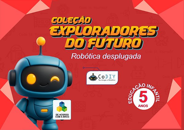 Exploradores do Futuro - Robótica Desplugada (Ed. Infantil 5 anos)