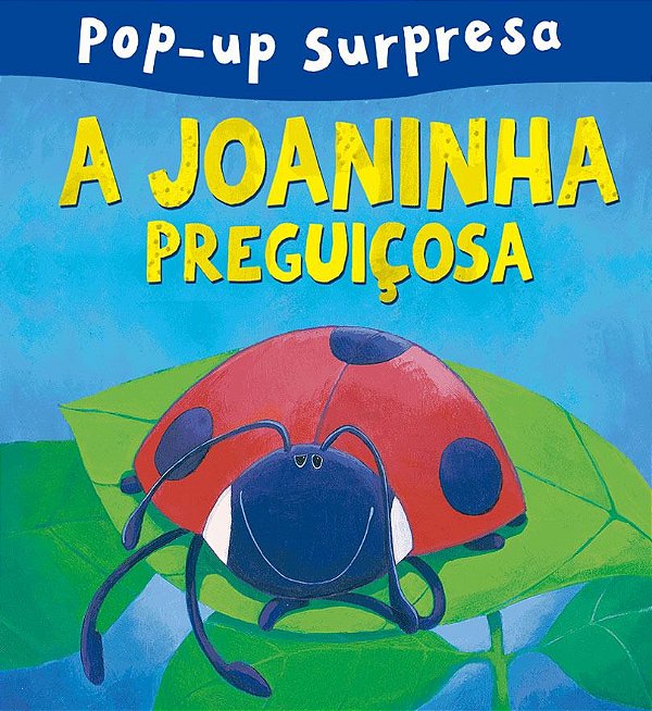 Livro Pop Up Surpresa: A Joaninha Preguiçosa
