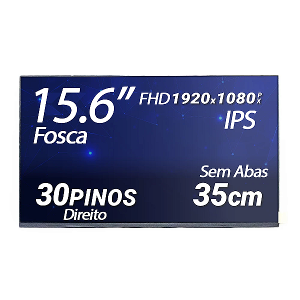Tela para Notebook 15.6" Polegadas Slim 30 Pinos Direito sem abas 1920x1080  IPS Fosca