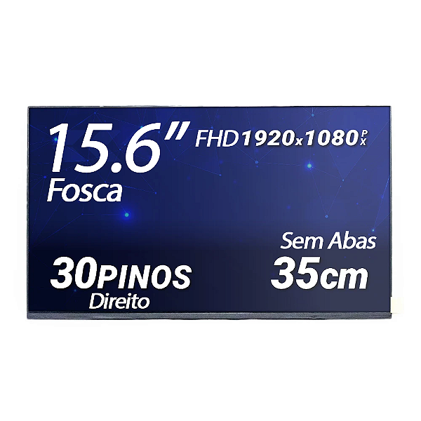 Tela para Notebook 15.6" Polegadas Slim 30 Pinos Direito sem abas 1920x1080 Fosca