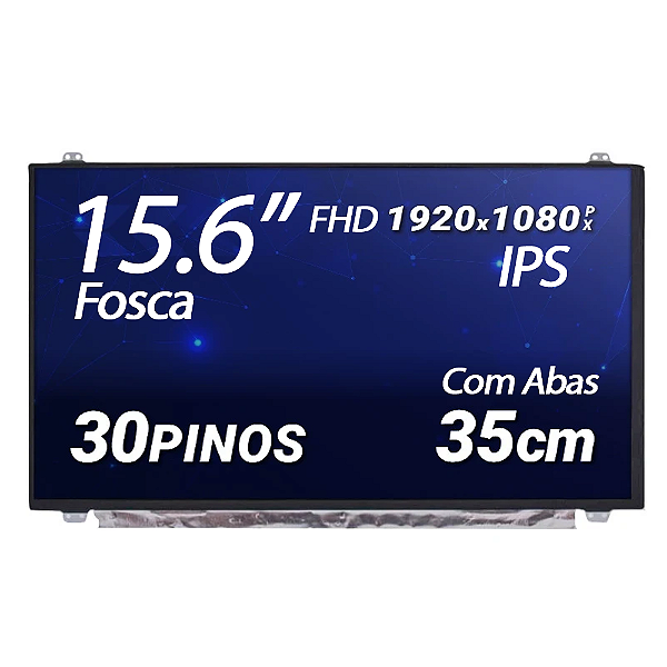 Tela para Notebook 15.6" Polegadas Slim 30 Pinos Direito com Abas de Fixação FHD 1920x1080 IPS