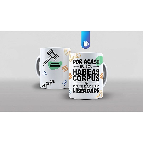 Caneca Personalizada Unykk Por Acaso Eu Sou Seu Harbeas Corpos