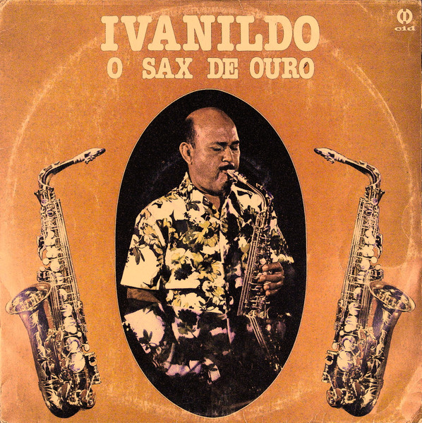 Ivanildo José Da Silva - O Sax De Ouro