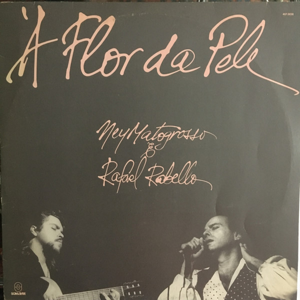 Ney Matogrosso, Raphael Rabello - À Flor Da Pele
