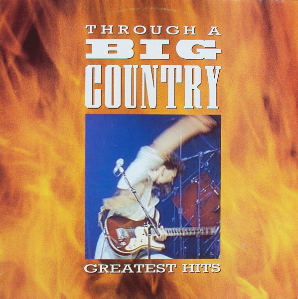 Big Country - Through A Big Country - Greatest Hits