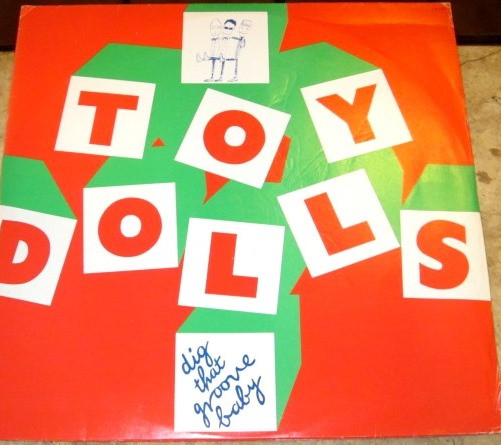 Toy Dolls - Dig That Groove Baby
