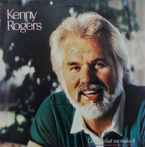 Kenny Rogers - Love Is What We Make It