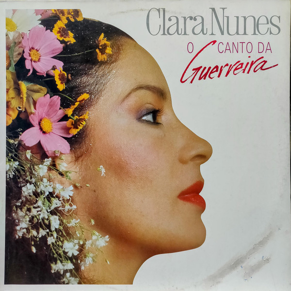 Clara Nunes - O Canto Da Guerreira