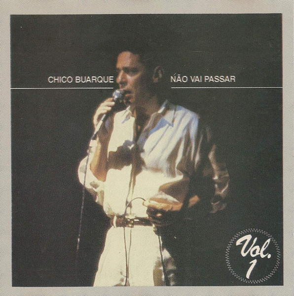 Chico Buarque - Não Vai Passar - Vol. 1