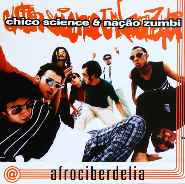 Chico Science & Nação Zumbi - Afrociberdelia