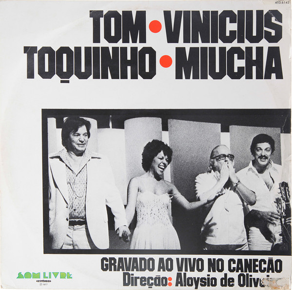Antonio Carlos Jobim, Vinicius de Moraes, Toquinho, Miucha - Gravado Ao Vivo No Canecão