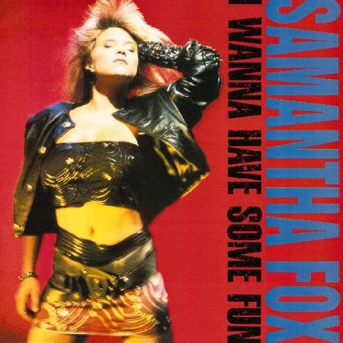 Samantha Fox - I Wanna Have Some Fun