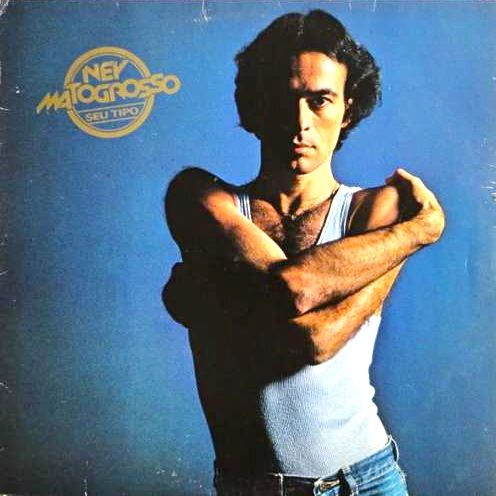 Ney Matogrosso - Seu Tipo