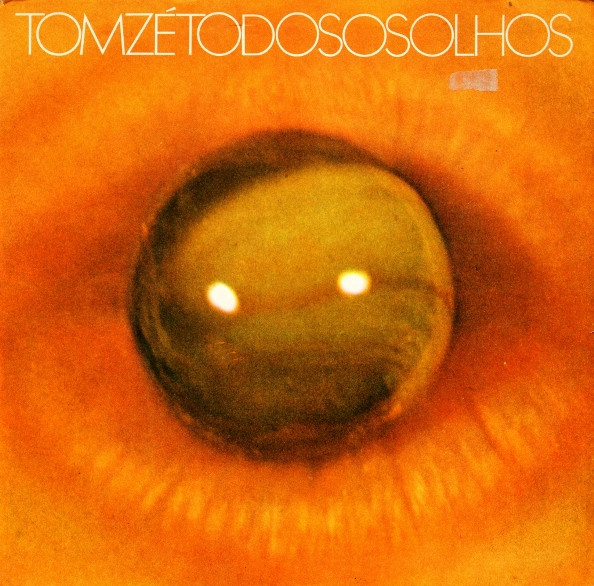 Tom Zé - Todos Os Olhos