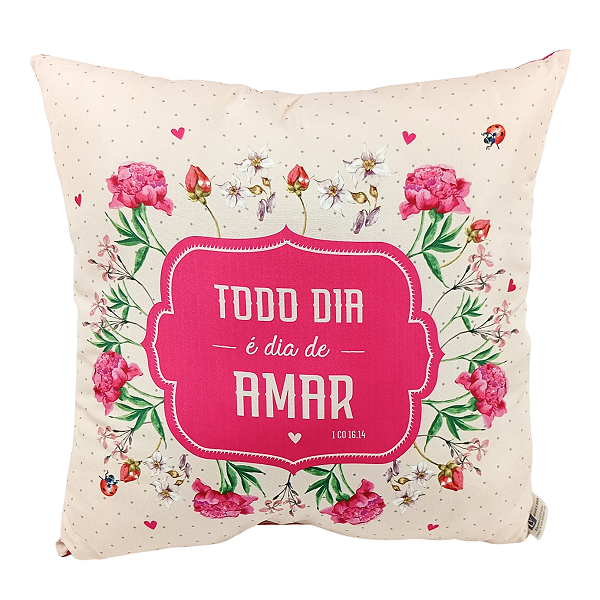 Almofada Todo dia é dia de amar - Luz e Vida